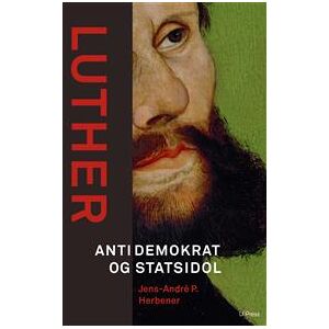 Luther. Antidemokrat og statsidol