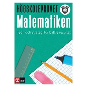 Högskoleprovet - matematiken : Teori och strategi för bättre resultat