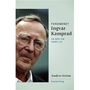 Fenomenet Ingvar Kamprad : en bok om hans liv