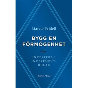 Bygg en förmögenhet : investera i investmentbolag