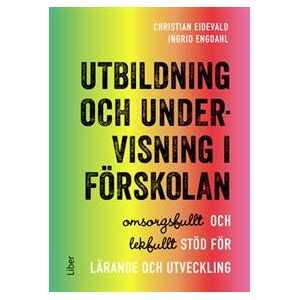 Utbildning och undervisning i förskolan : omsorgsfullt och lekfullt stöd för lärande och utveckling