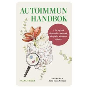 Autoimmun handbok : för dig med inflammation, magbesvär, allergi eller autoimmun sjukdom