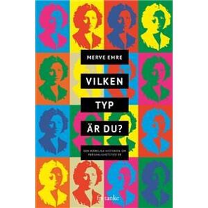 Vilken typ är du? : Varför du inte kan lita på personlighetstester