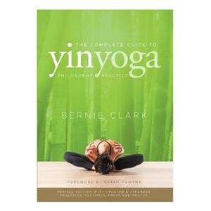 The Complete Guide to Yin Yoga