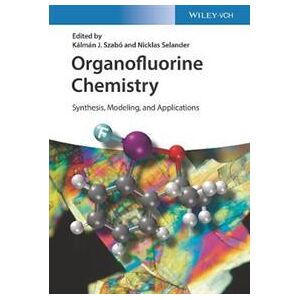 Organofluorine Chemistry – Synthesis, Modeling, and Applications