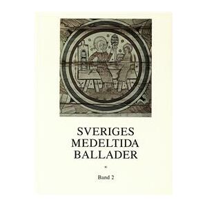 Sveriges medeltida ballader Band 2