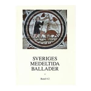 Sveriges medeltida ballader Band 4:2