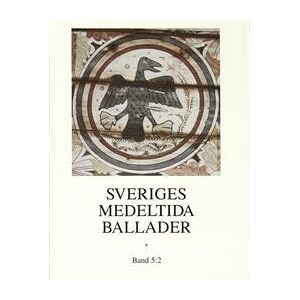 Sveriges medeltida ballader.  Bd 5:2