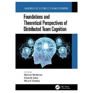 Foundations and Theoretical Perspectives of Distributed Team Cognition