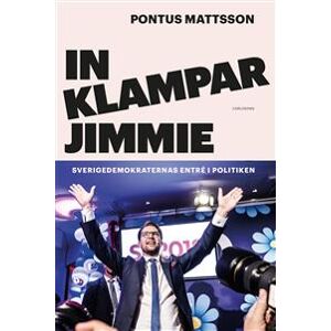 In klampar Jimmie : Sverigedemokraternas entré i politiken