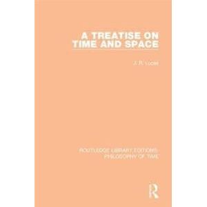 A Treatise on Time and Space