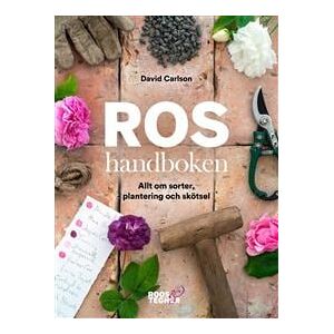 Roshandboken : allt om sorter, plantering och skötsel