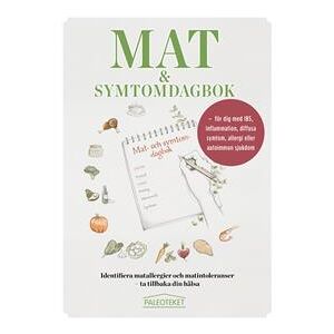 Mat och symtomdagbok : för dig med IBS, inflammation, diffusa symtom, allergi eller autoimmun sjukdom
