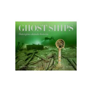 Ghost ships : Östersjöns okända historia