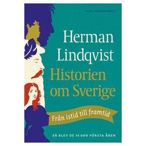 Historien om Sverige : från istid till framtid - så blev de första 14000 åren