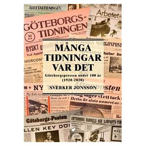 Många tidningar var det : Göteborgspressen under 100 år (1920-2020)