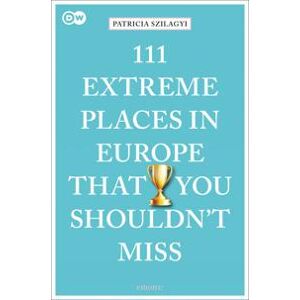 111 Extreme Places in Europe That You Shouldn't Miss