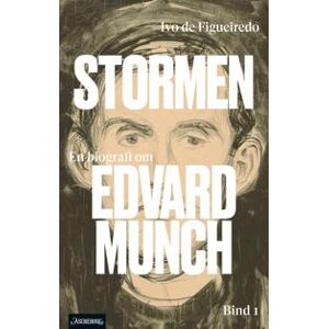 Stormen : Bind 1 : En biografi om Edvard Munch