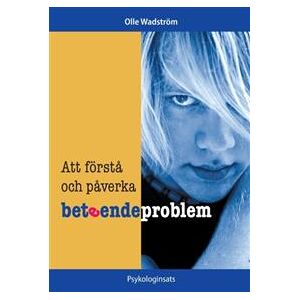 Att f?rst? och p?verka beteendeproblem