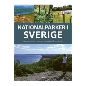 Sveriges nationalparker : upplevelser och vandringsturer i Sveriges 30 nationalparker från söder till norr