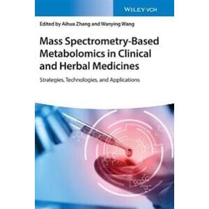 Mass Spectrometry–Based Metabolomics in Clinical and Herbal Medicines – Strategies, Technologies and Applications