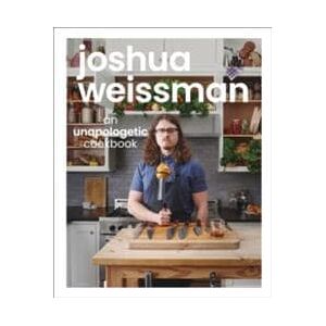 Joshua Weissman: An Unapologetic Cookbook. #1 NEW YORK TIMES BESTSELLER