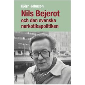 Nils Bejerot och den svenska narkotikapolitiken