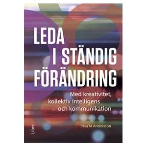 Leda i ständig förändring : med kreativitet, kollektiv intelligens och kommunikation