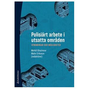 Polisiärt arbete i utsatta områden : utmaningar och möjligheter