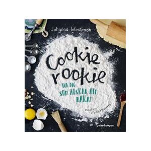 Cookie rookie : för dig som älskar att baka!