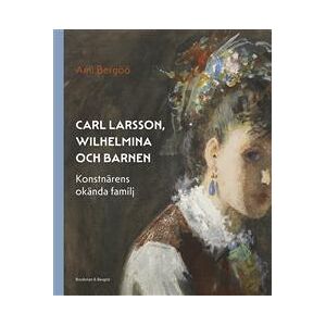 Carl Larsson, Wilhelmina och barnen – konstnärens okända familj