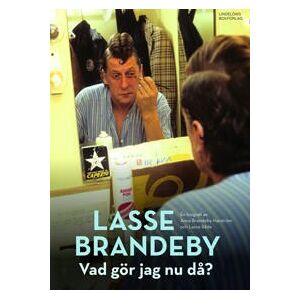 Lasse Brandeby : vad gör jag nu då? - en biografi om pappan, komikern, journalisten och skådespelaren