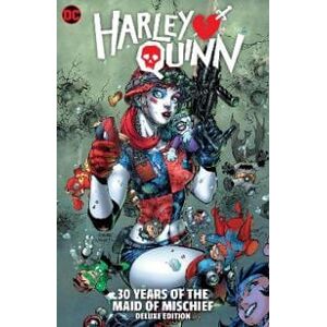 Harley Quinn: 30 Years of the Maid of Mischief The Deluxe Edition