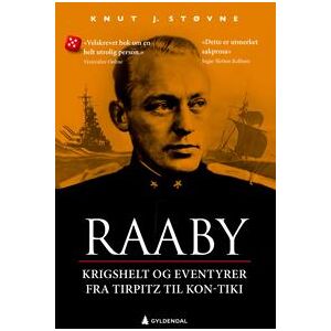 Raaby: krigshelt og eventyrer: fra Tirpitz til Kon-Tiki