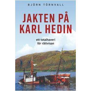 Jakten på Karl Hedin : ett totalhaveri för rättvisan