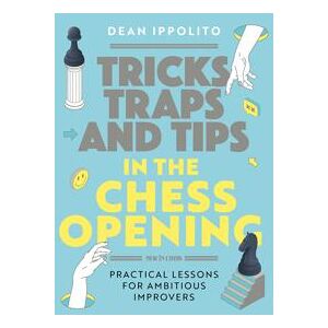 Tricks, Traps and Tips in the Chess Opening