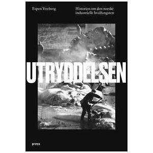 Utryddelsen; historien om den norske industrielle hvalfangsten