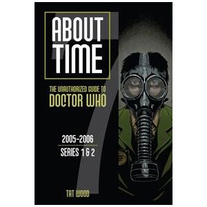 About Time 7: The Unauthorized Guide to Doctor Who (Series 1 to 2) Volume 7