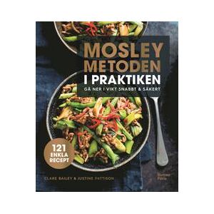 Mosleymetoden i praktiken : Gå ner i vikt snabbt & säkert