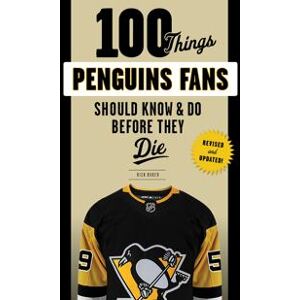 100 Things Penguins Fans Should Know & Do Before They Die