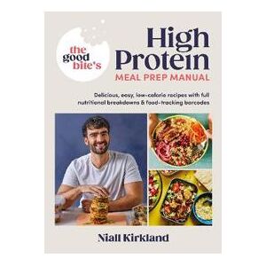 The Good Bite’s High Protein Meal Prep Manual