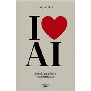 I love AI : Hur du tar tillvara magin med AI