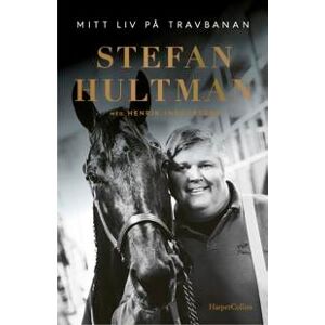 Stefan Hultman : mitt liv på travbanan