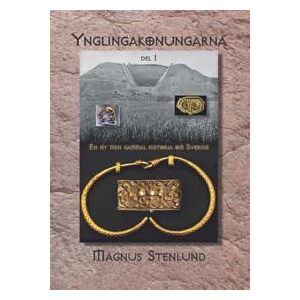 Ynglingakonungarna : en ny men gammal historia om Sverige - svensk fornhistoria från stenålder till vendeltid. Bok 3:1 (järnåldern) Del 1