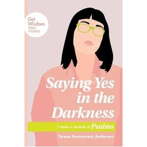 Saying Yes in the Darkness