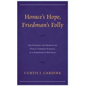 Horace’s Hope, Friedman’s Folly