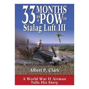 33 Months As A POW In Stalag Luft III