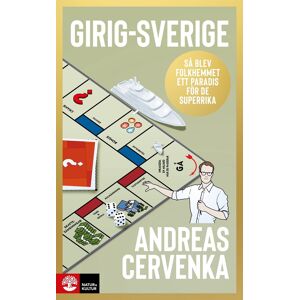 Girig-Sverige : så blev folkhemmet ett paradis för de superrika