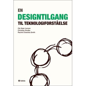 En Designtilgang Til Teknologiforståelse - Ole Sejer Iversen - Bog