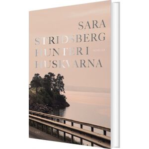 Hunter I Huskvarna - Sara Stridsberg - Bog